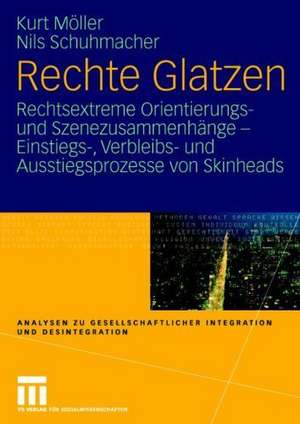 Rechte Glatzen: Rechtsextreme Orientierungs- und Szenezusammenhänge - Einstiegs-, Verbleibs- und Ausstiegsprozesse von Skinheads de Kurt Möller