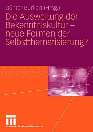 Die Ausweitung der Bekenntniskultur - neue Formen der Selbstthematisierung? de Günter Burkart