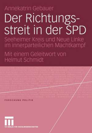 Der Richtungsstreit in der SPD: Seeheimer Kreis und Neue Linke im innerparteilichen Machtkampf. Mit einem Geleitwort von Helmut Schmidt de Annekatrin Gebauer