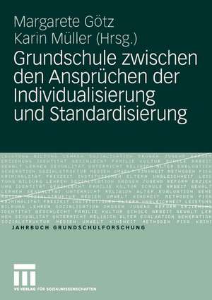 Grundschule zwischen den Ansprüchen der Individualisierung und Standardisierung de Margarete Götz