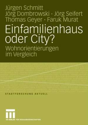 Einfamilienhaus oder City?: Wohnorientierungen im Vergleich de Jürgen Schmitt