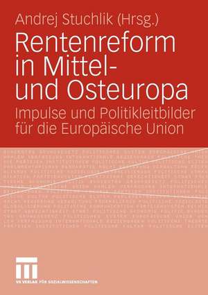 Rentenreform in Mittel- und Osteuropa: Impulse und Politikleitbilder für die Europäische Union de Andrej Stuchlik