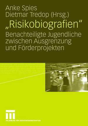 "Risikobiografien": Benachteiligte Jugendliche zwischen Ausgrenzung und Förderprojekten de Anke Spies