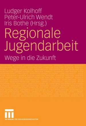 Regionale Jugendarbeit: Wege in die Zukunft de Ludger Kolhoff