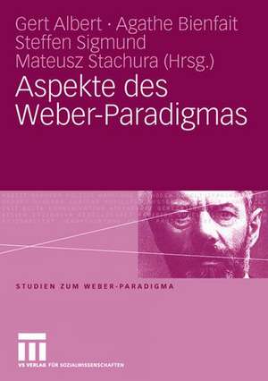 Aspekte des Weber-Paradigmas: Festschrift für Wolfgang Schluchter de Gert Albert