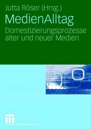 MedienAlltag: Domestizierungsprozesse alter und neuer Medien de Jutta Röser