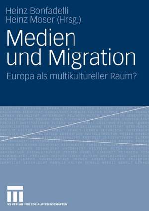 Medien und Migration: Europa als multikultureller Raum? de Heinz Bonfadelli