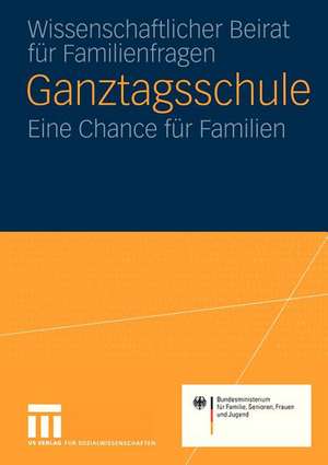 Ganztagsschule: Eine Chance für die Familie Gutachten für das Bundesministerium für Familie, Senioren, Frauen und Jugend de Universitätsbibliothek Trier