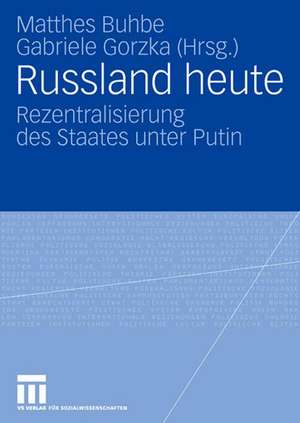 Russland heute: Rezentralisierung des Staates unter Putin de Matthes Buhbe