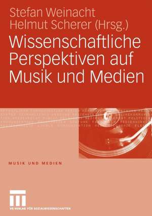 Wissenschaftliche Perspektiven auf Musik und Medien de Stefan Weinacht