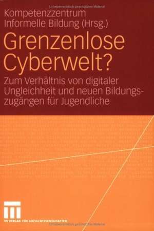 Grenzenlose Cyberwelt?: Zum Verhältnis digitaler Ungleichheit und neuen Bildungszugängen für Jugendliche de Stefan Iske