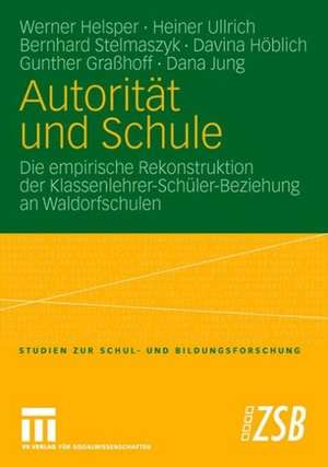 Autorität und Schule: Die empirische Rekonstruktion der Klassenlehrer-Schüler-Beziehung an Waldorfschulen de Werner Helsper