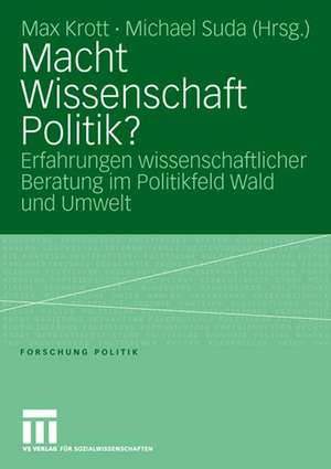 Macht Wissenschaft Politik?: Aspekte wissenschaftlicher Beratung im Politikfeld Wald und Umwelt de Max Krott