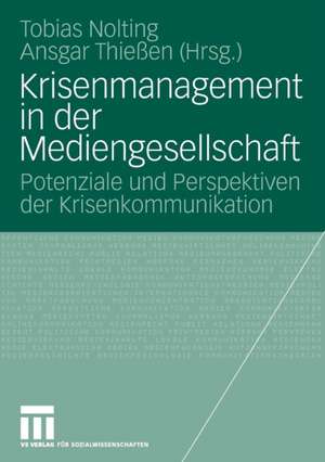 Krisenmanagement in der Mediengesellschaft: Potenziale und Perspektiven der Krisenkommunikation de Tobias Nolting