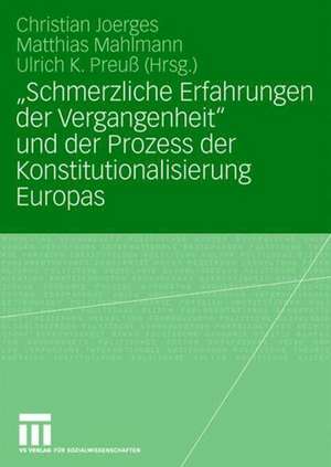 "Schmerzliche Erfahrungen der Vergangenheit" und der Prozess der Konstitutionalisierung Europas de Christian Joerges