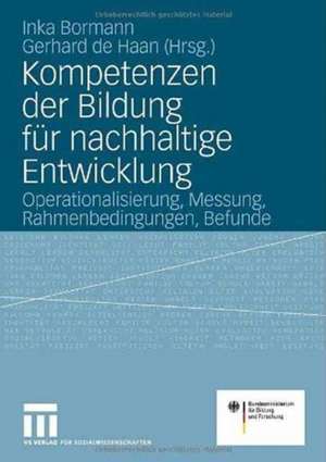 Kompetenzen der Bildung für nachhaltige Entwicklung: Operationalisierung, Messung, Rahmenbedingungen, Befunde de Inka Bormann