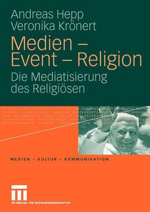 Medien - Event - Religion: Die Mediatisierung des Religiösen de Andreas Hepp