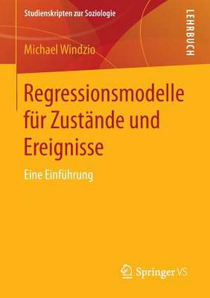 Regressionsmodelle für Zustände und Ereignisse: Eine Einführung de Michael Windzio