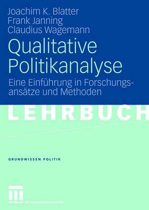 Qualitative Politikanalyse: Eine Einführung in Forschungsansätze und Methoden de Joachim Blatter