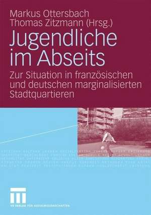 Jugendliche im Abseits: Zur Situation in französischen und deutschen marginalisierten Stadtquartieren de Markus Ottersbach