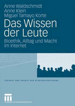 Das Wissen der Leute: Bioethik, Alltag und Macht im Internet de Anne Waldschmidt