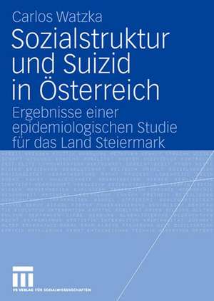 Sozialstruktur und Suizid in Österreich: Ergebnisse einer epidemiologischen Studie für das Land Steiermark de Carlos Watzka