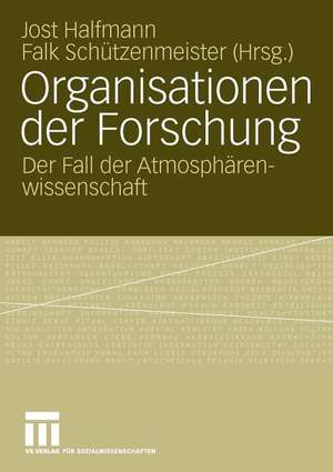 Organisationen der Forschung: Der Fall der Atmosphärenwissenschaft de Jost Halfmann