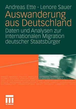 Auswanderung aus Deutschland: Daten und Analysen zur internationalen Migration deutscher Staatsbürger de Andreas Ette