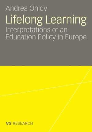 Lifelong Learning: Interpretations of an Education Policy in Europe de Andrea Óhidy