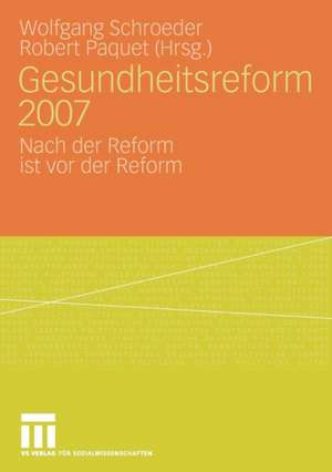 Gesundheitsreform 2007: Nach der Reform ist vor der Reform de Wolfgang Schroeder