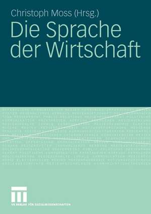 Die Sprache der Wirtschaft de Christoph Moss