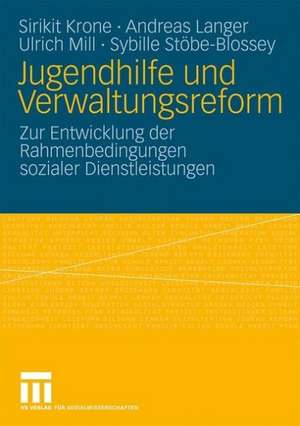 Jugendhilfe und Verwaltungsreform: Zur Entwicklung der Rahmenbedingungen sozialer Dienstleistungen de Sirikit Krone