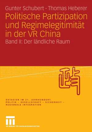 Politische Partizipation und Regimelegitimität in der VR China: Band II: Der ländliche Raum de Gunter Schubert