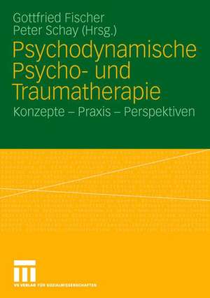 Psychodynamische Psycho- und Traumatherapie: Konzepte - Praxis - Perspektiven de Gottfried Fischer