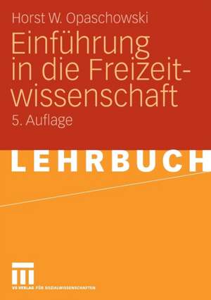 Einführung in die Freizeitwissenschaft de Horst W. Opaschowski