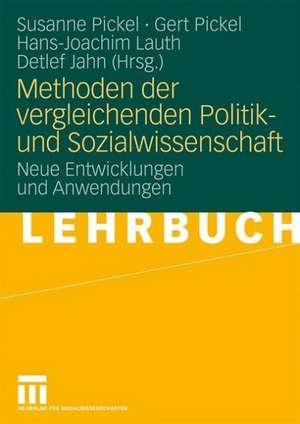 Methoden der vergleichenden Politik- und Sozialwissenschaft: Neue Entwicklungen und Anwendungen de Susanne Pickel