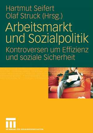 Arbeitsmarkt und Sozialpolitik: Kontroversen um Effizienz und soziale Sicherheit de Hartmut Seifert