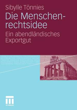 Die Menschenrechtsidee: Ein abendländisches Exportgut de Sibylle Tönnies