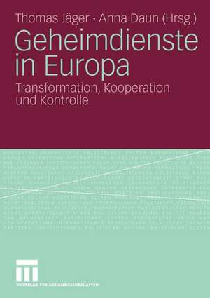 Geheimdienste in Europa: Transformation, Kooperation und Kontrolle de Thomas Jäger