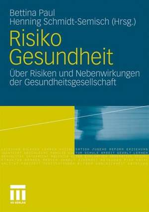 Risiko Gesundheit: Über Risiken und Nebenwirkungen der Gesundheitsgesellschaft de Bettina Paul