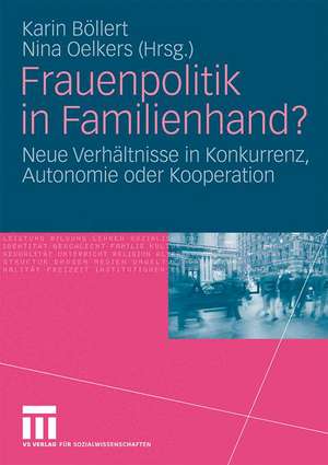 Frauenpolitik in Familienhand?: Neue Verhältnisse in Konkurrenz, Autonomie oder Kooperation de Karin Böllert