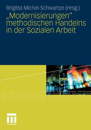 "Modernisierungen" methodischen Handelns in der Sozialen Arbeit de Brigitta Michel-Schwartze