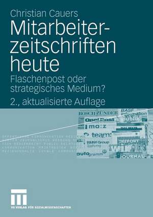 Mitarbeiterzeitschriften heute: Flaschenpost oder strategisches Medium? de Christian Cauers