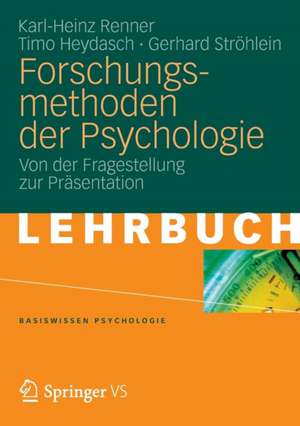 Forschungsmethoden der Psychologie: Von der Fragestellung zur Präsentation de Karl-Heinz Renner