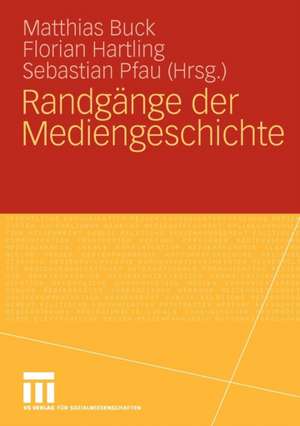 Randgänge der Mediengeschichte de Matthias Buck