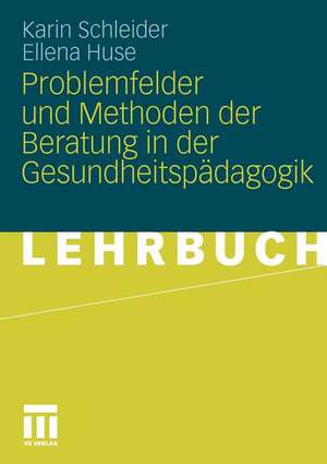 Problemfelder und Methoden der Beratung in der Gesundheitspädagogik de Karin Schleider