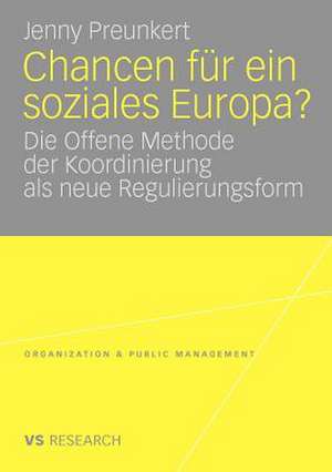 Chancen für ein soziales Europa?: Die Offene Methode der Koordinierung als neue Regulierungsform de Jenny Preunkert