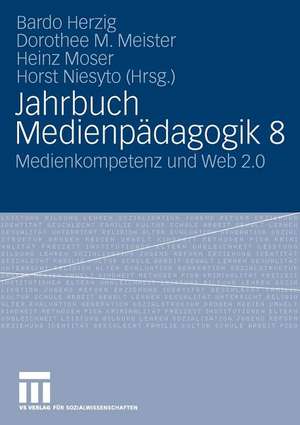 Jahrbuch Medienpädagogik 8: Medienkompetenz und Web 2.0 de Bardo Herzig