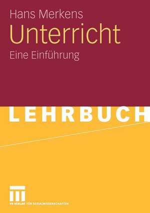 Unterricht: Eine Einführung de Hans Merkens