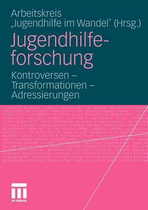 Jugendhilfeforschung: Kontroversen - Transformationen - Adressierungen de Arbeitskreis "Jugendhilfe im Wandel"